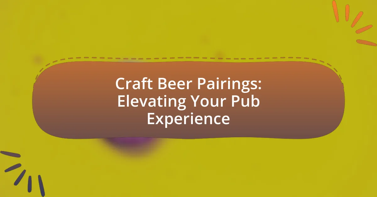 Craft Beer Pairings: Elevating Your Pub Experience