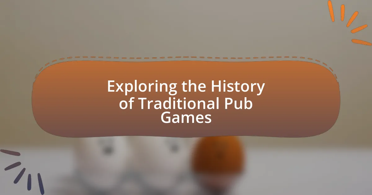 Exploring the History of Traditional Pub Games