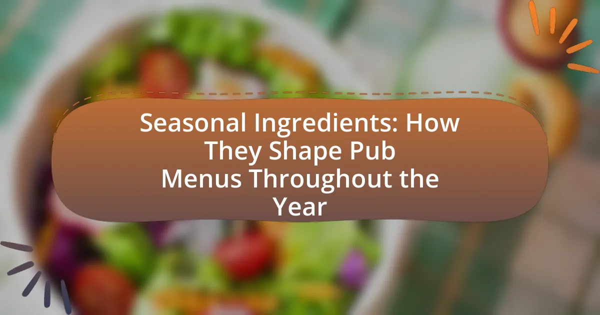 Seasonal Ingredients: How They Shape Pub Menus Throughout the Year