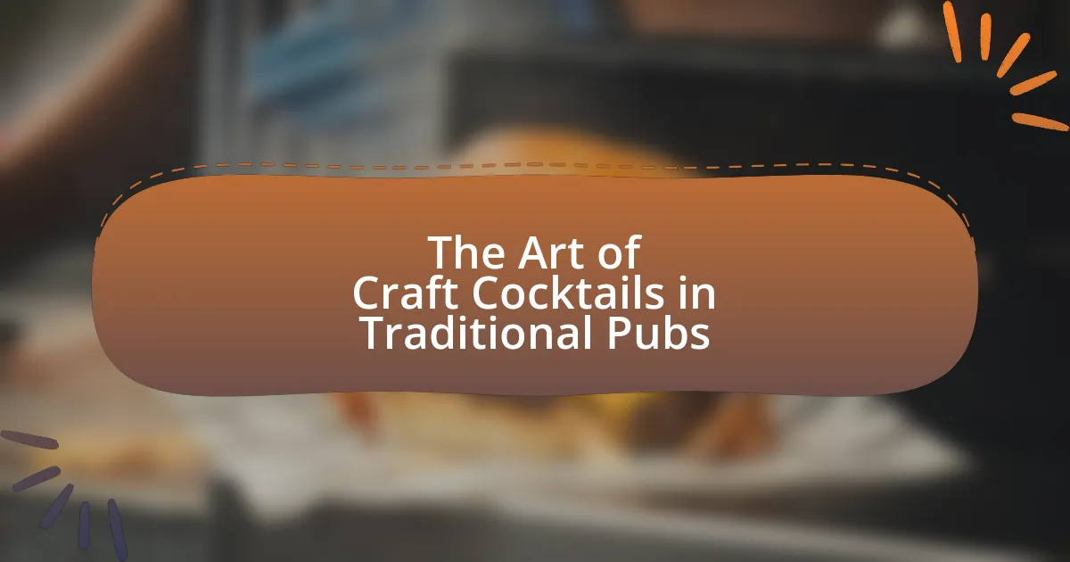 The Art of Craft Cocktails in Traditional Pubs