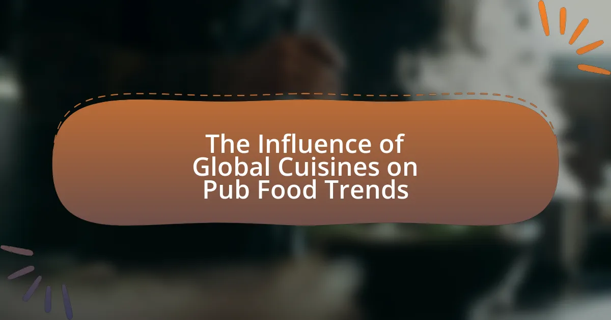 The Influence of Global Cuisines on Pub Food Trends