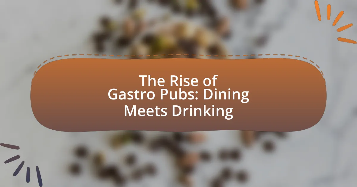 The Rise of Gastro Pubs: Dining Meets Drinking