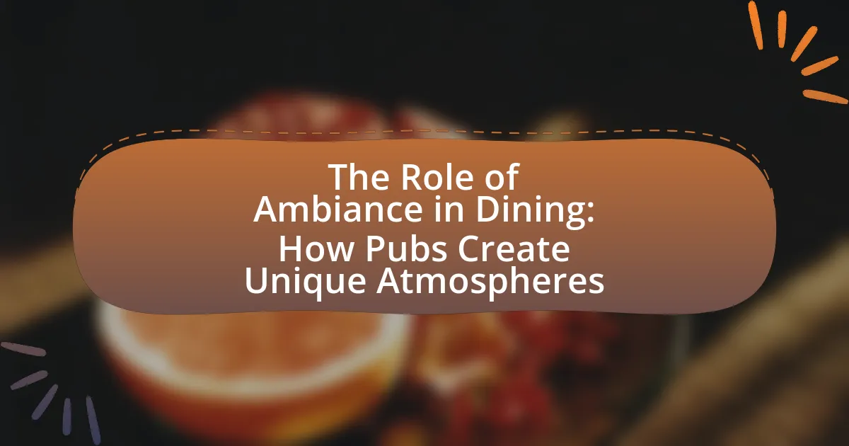 The Role of Ambiance in Dining: How Pubs Create Unique Atmospheres
