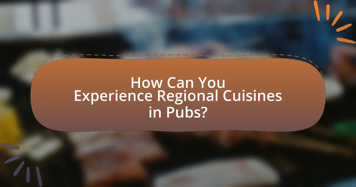 How Can You Experience Regional Cuisines in Pubs?