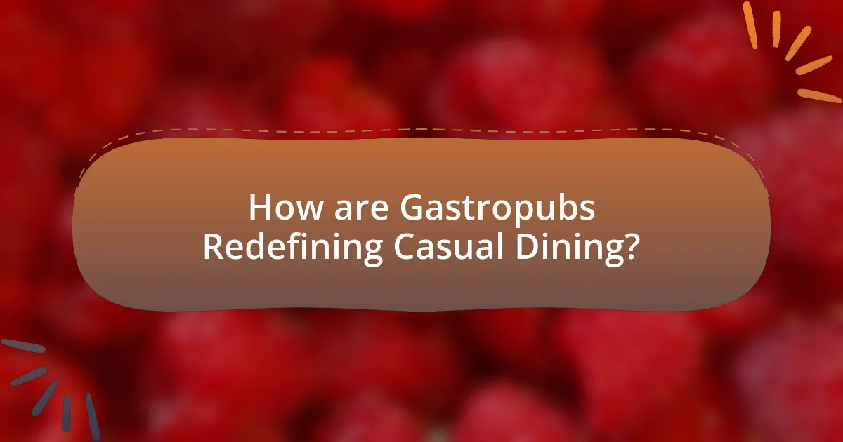 How are Gastropubs Redefining Casual Dining?