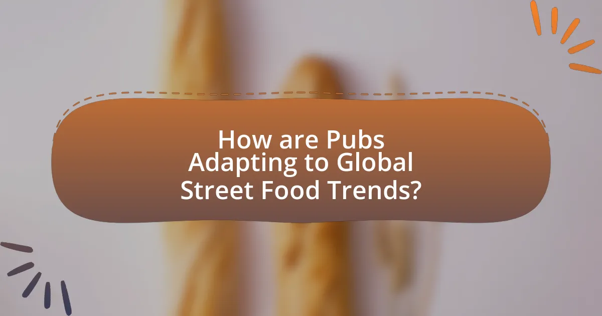 How are Pubs Adapting to Global Street Food Trends?