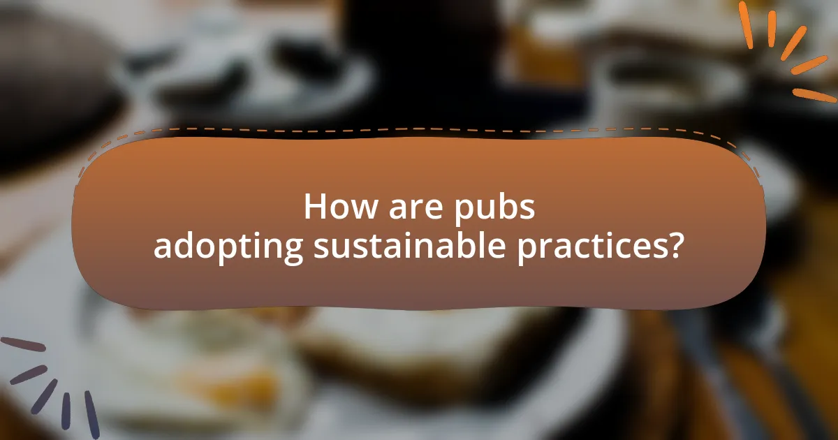 How are pubs adopting sustainable practices?