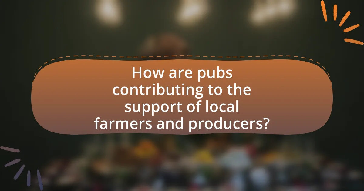 How are pubs contributing to the support of local farmers and producers?
