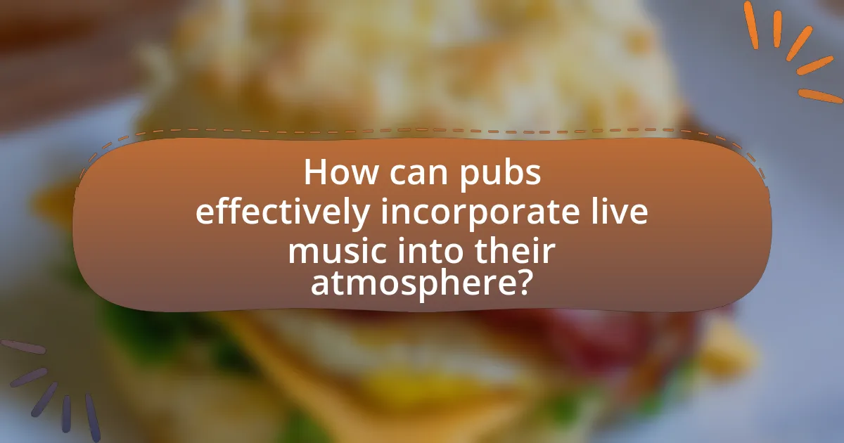 How can pubs effectively incorporate live music into their atmosphere?