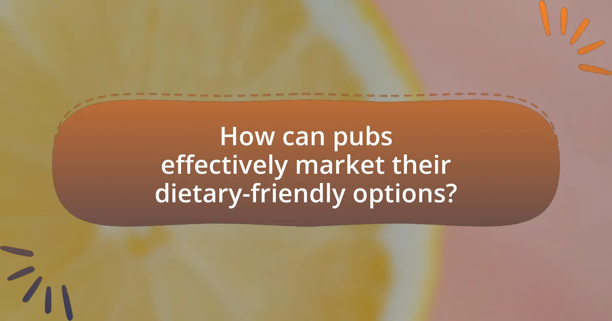 How can pubs effectively market their dietary-friendly options?
