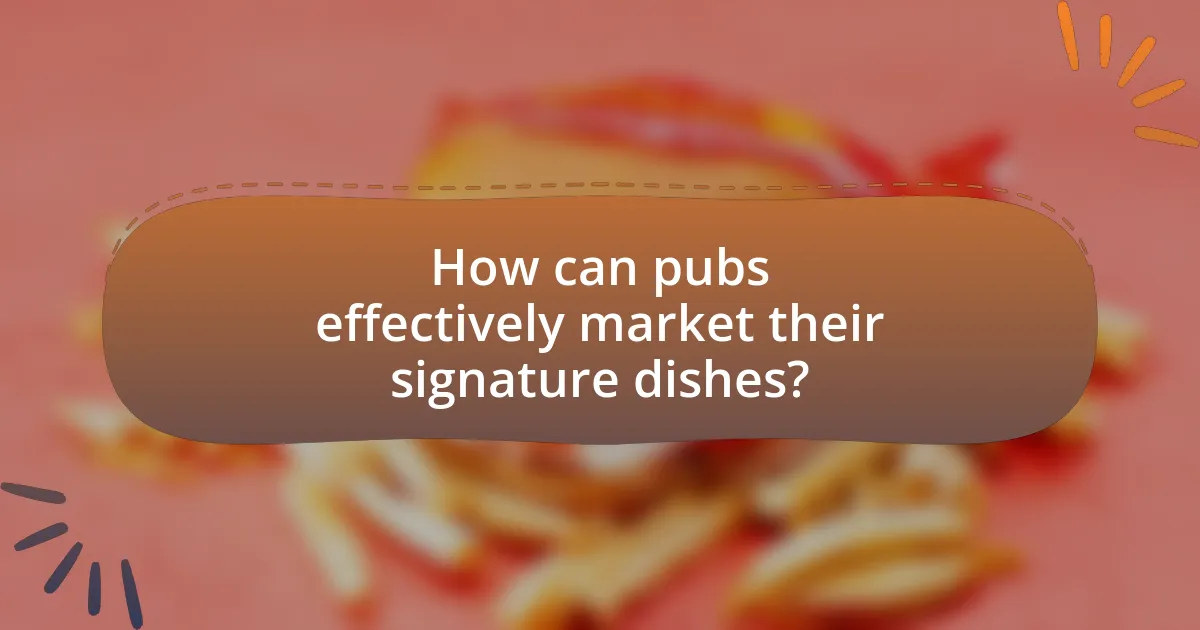 How can pubs effectively market their signature dishes?
