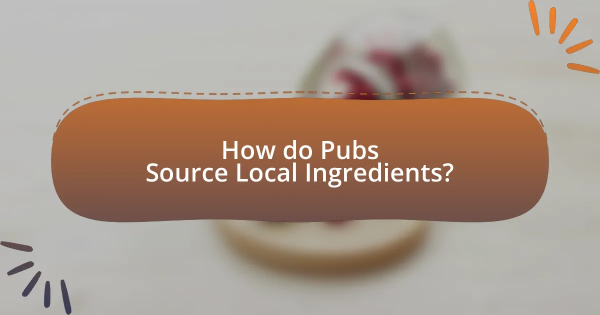 How do Pubs Source Local Ingredients?