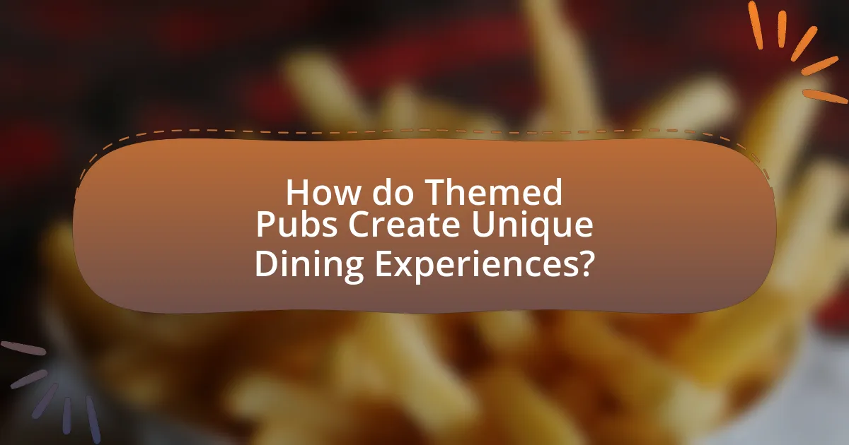 How do Themed Pubs Create Unique Dining Experiences?