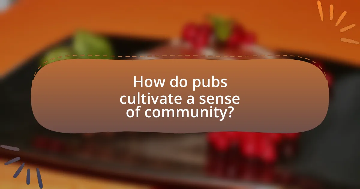 How do pubs cultivate a sense of community?
