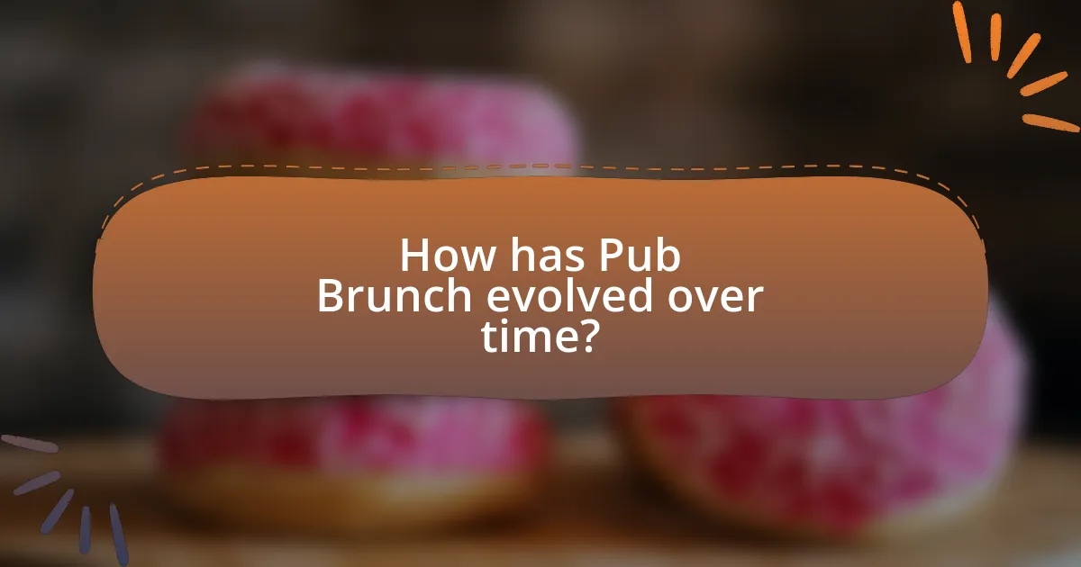 How has Pub Brunch evolved over time?