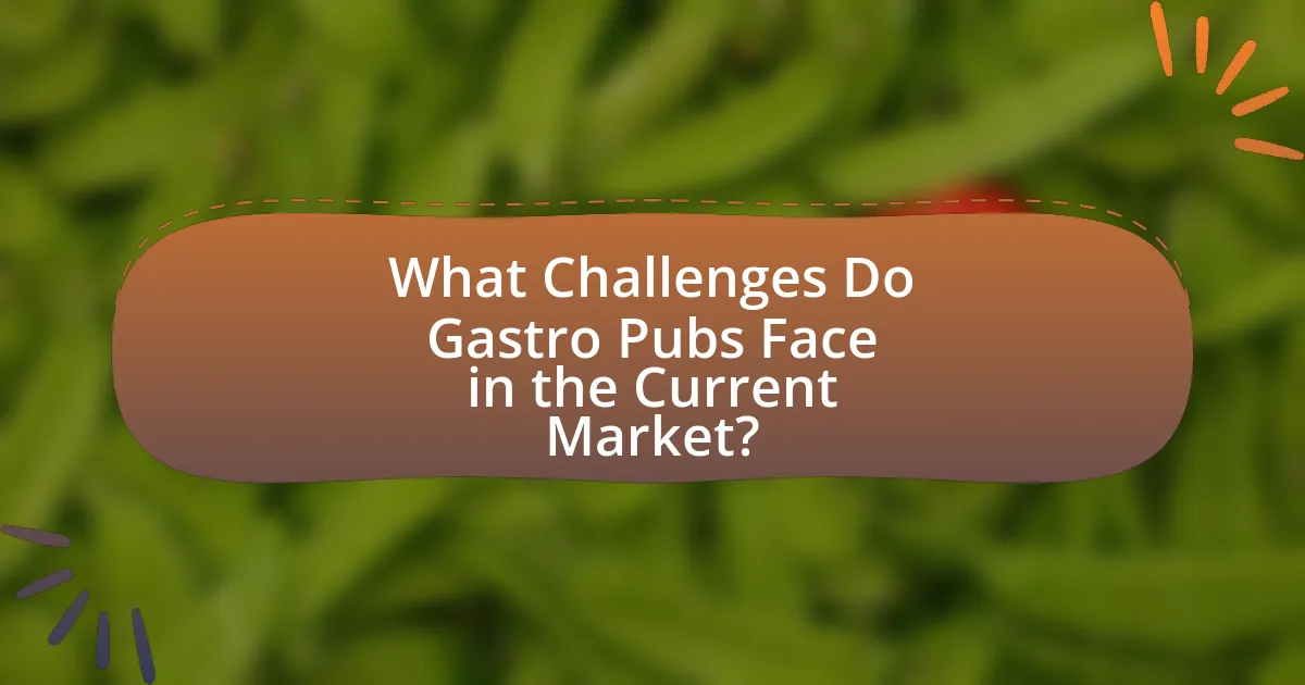 What Challenges Do Gastro Pubs Face in the Current Market?