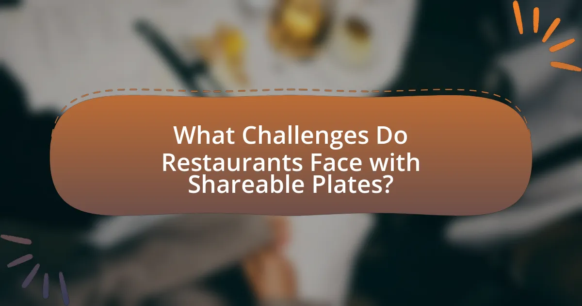What Challenges Do Restaurants Face with Shareable Plates?