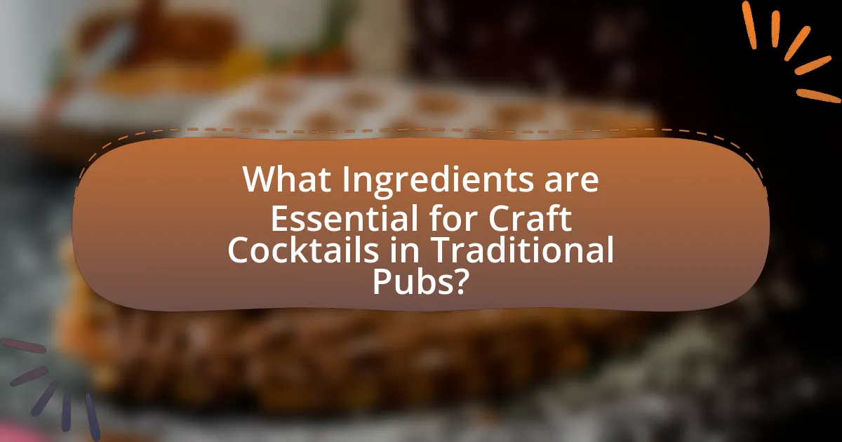 What Ingredients are Essential for Craft Cocktails in Traditional Pubs?