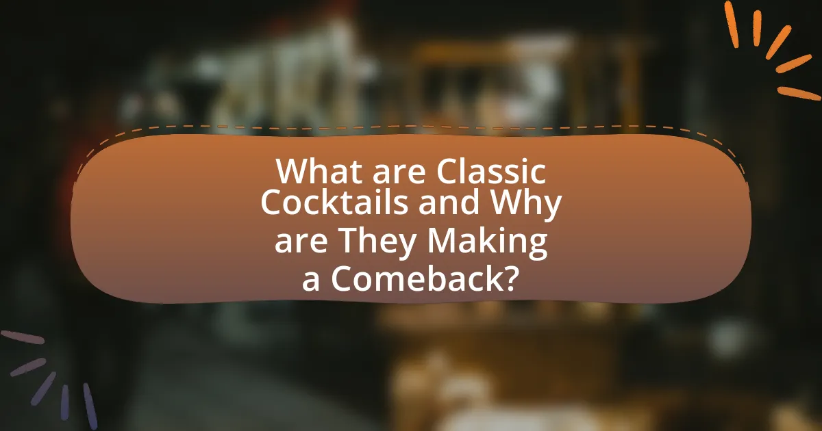 What are Classic Cocktails and Why are They Making a Comeback?