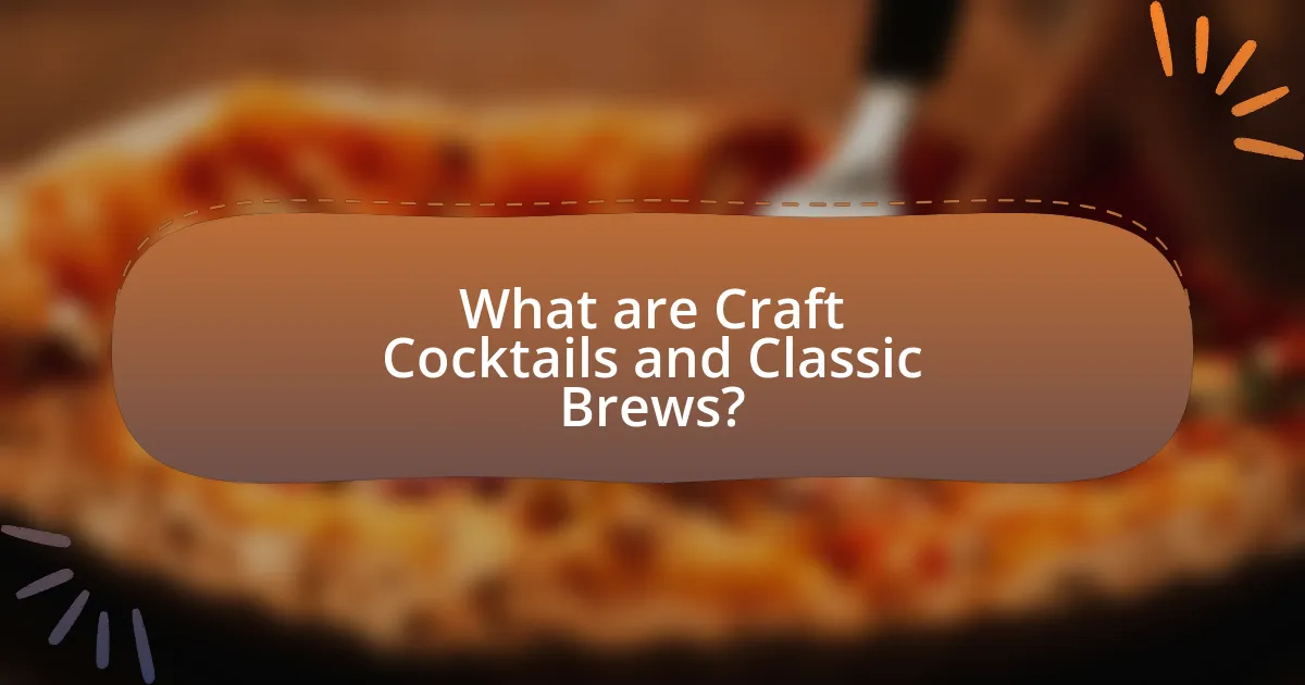 What are Craft Cocktails and Classic Brews?