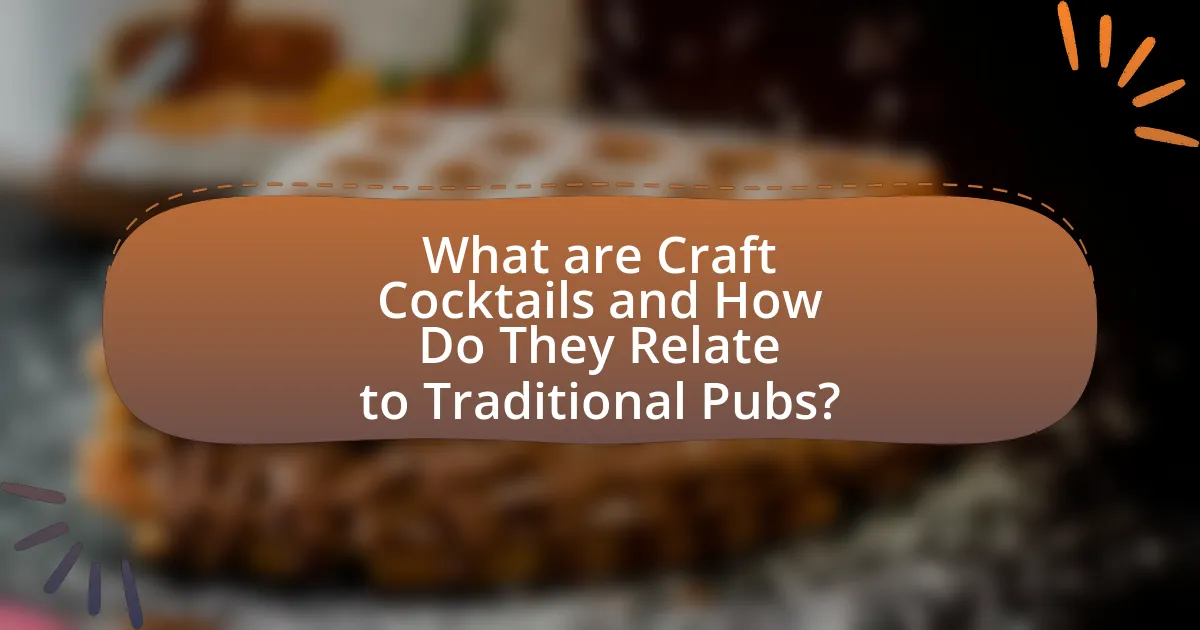 What are Craft Cocktails and How Do They Relate to Traditional Pubs?