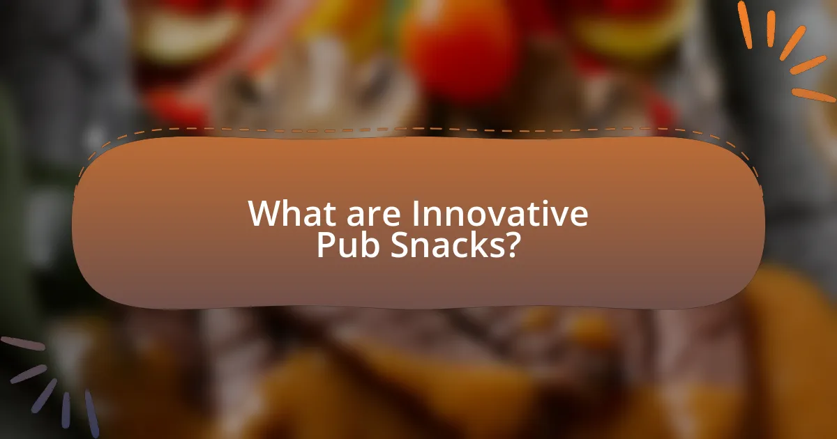 What are Innovative Pub Snacks?