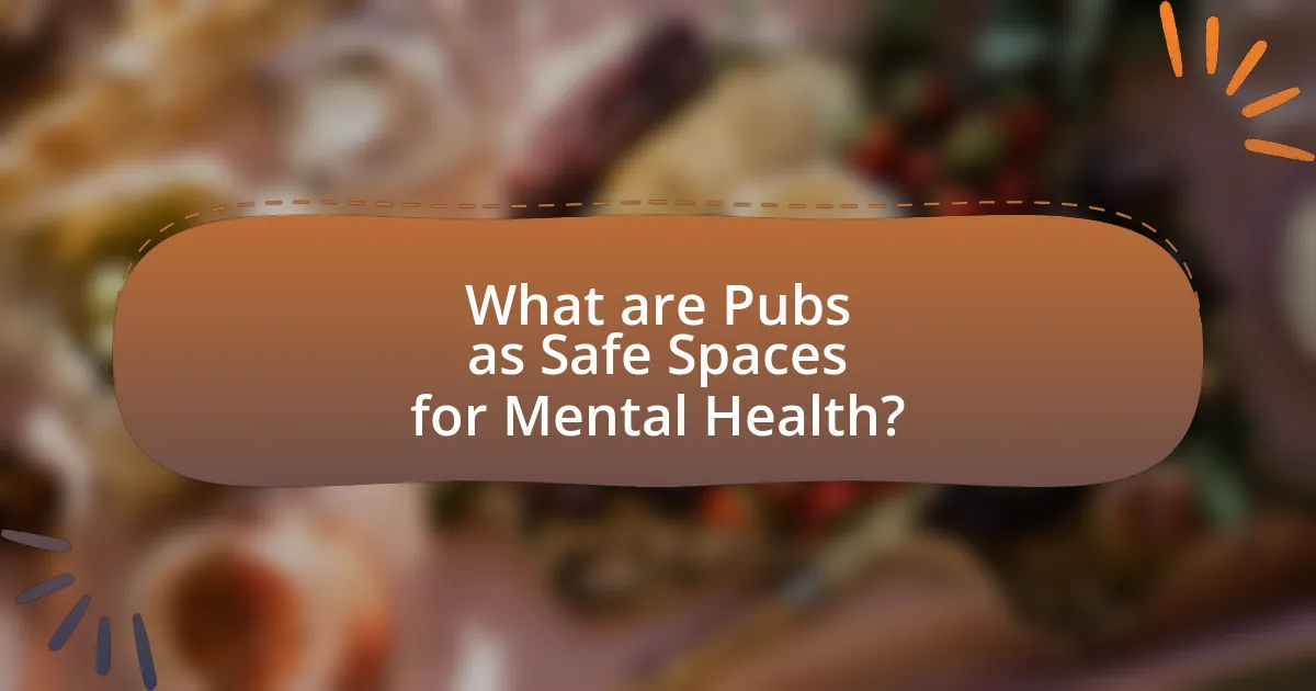 What are Pubs as Safe Spaces for Mental Health?