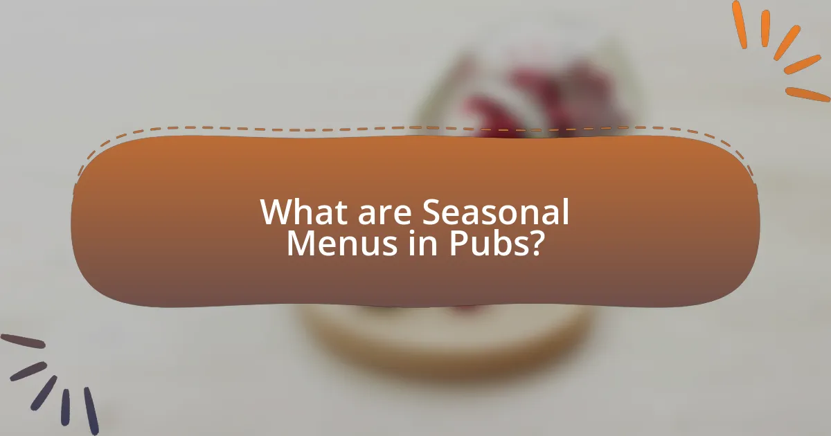 What are Seasonal Menus in Pubs?