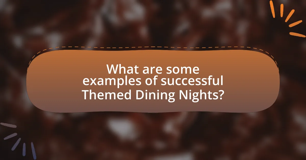 What are some examples of successful Themed Dining Nights?