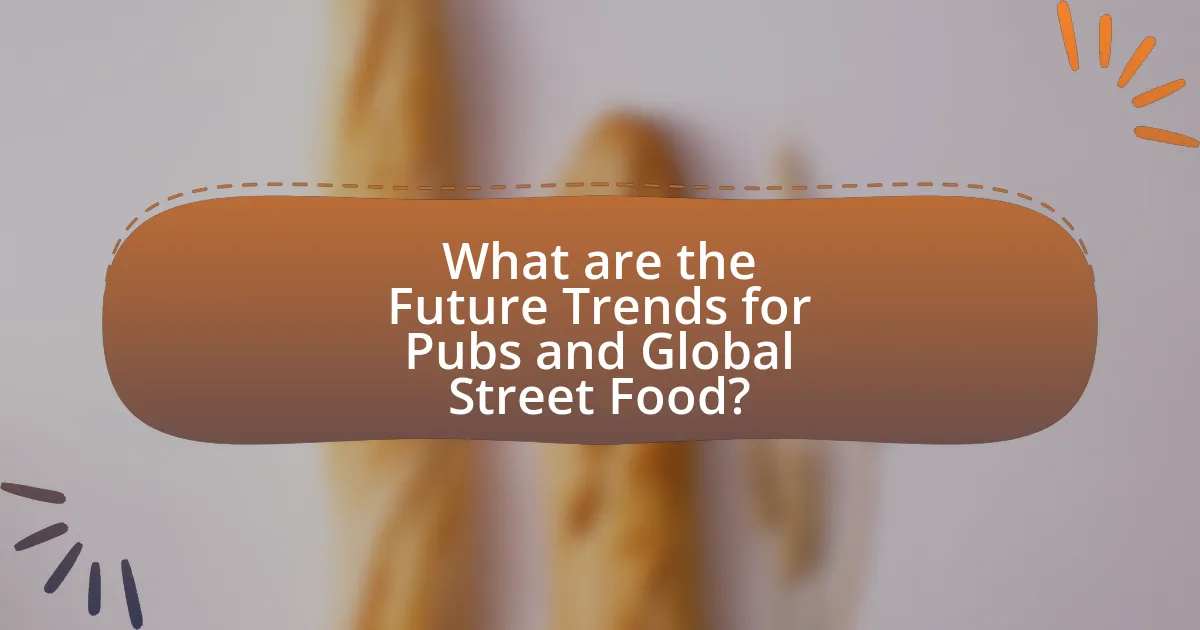 What are the Future Trends for Pubs and Global Street Food?