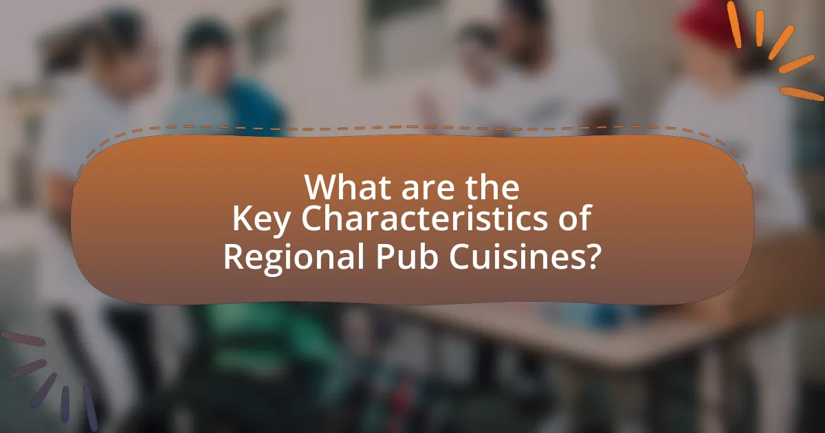 What are the Key Characteristics of Regional Pub Cuisines?