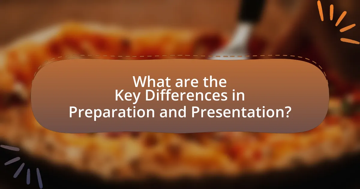 What are the Key Differences in Preparation and Presentation?