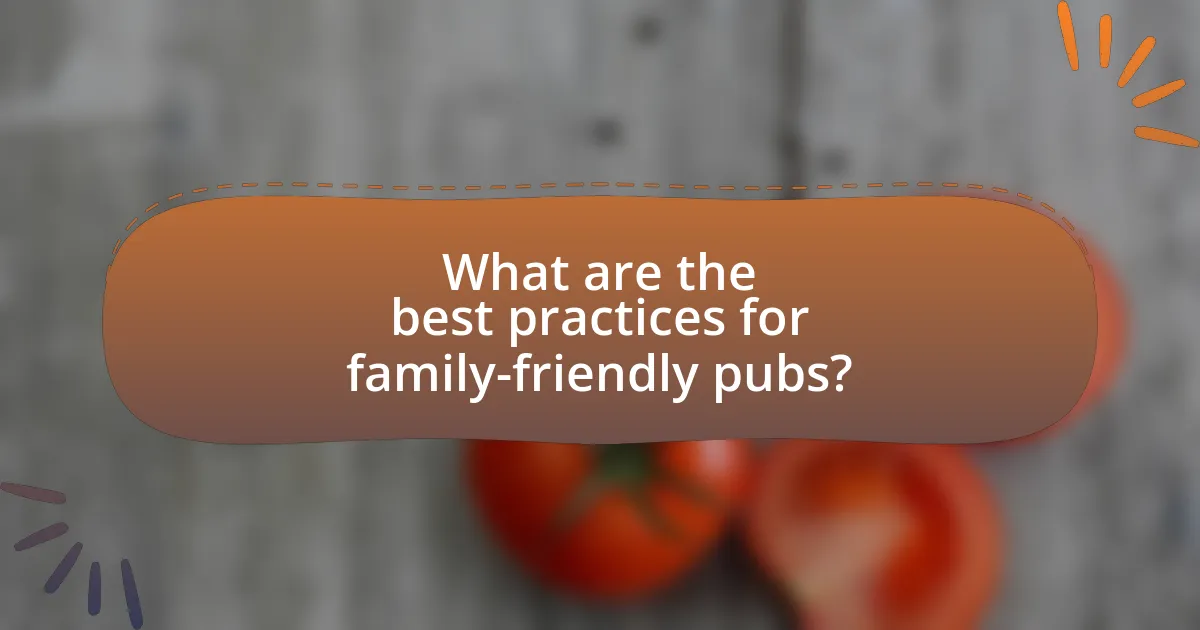 What are the best practices for family-friendly pubs?