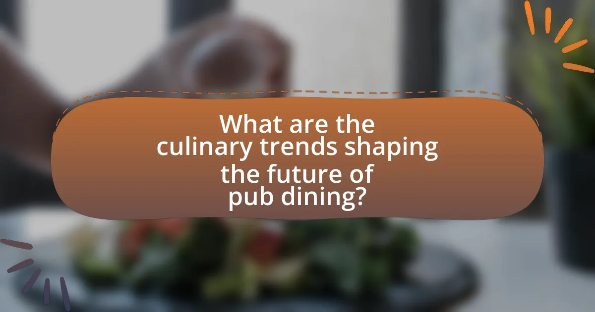 What are the culinary trends shaping the future of pub dining?