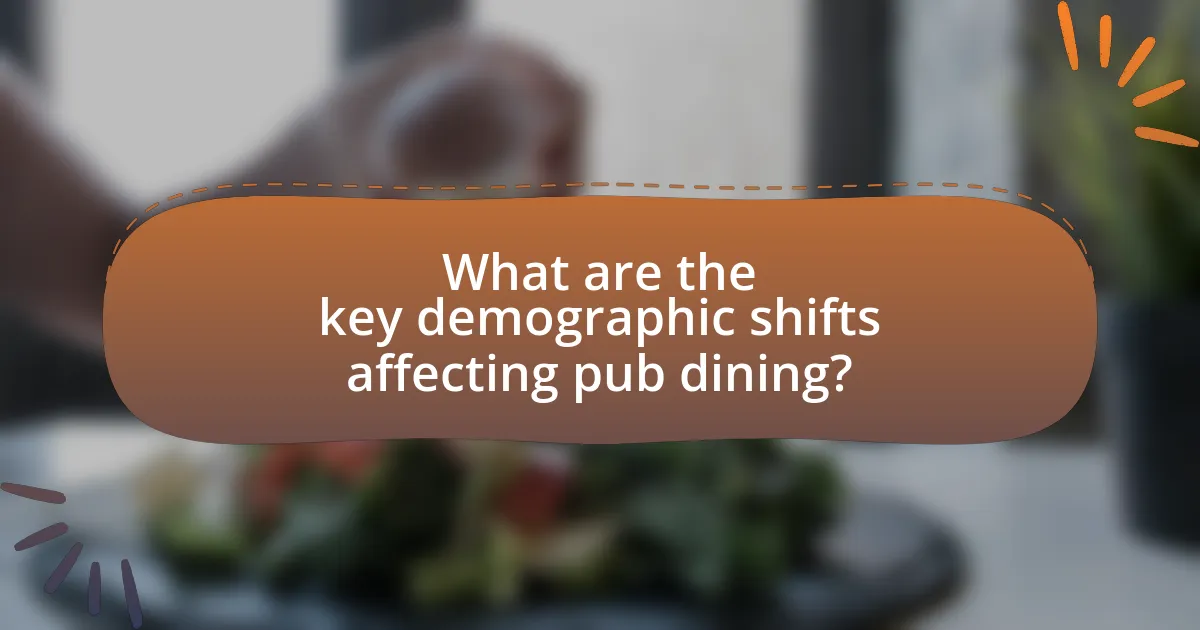 What are the key demographic shifts affecting pub dining?