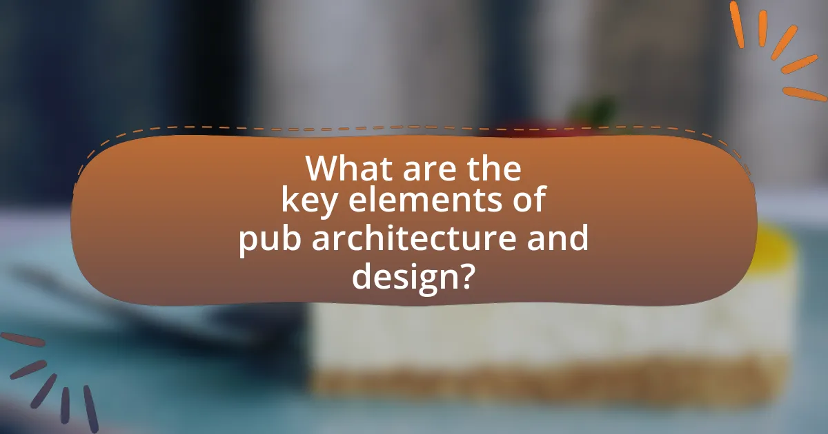 What are the key elements of pub architecture and design?