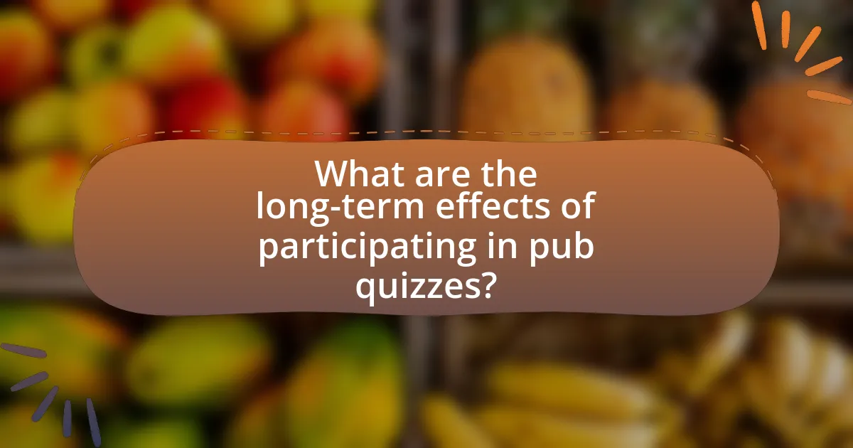 What are the long-term effects of participating in pub quizzes?