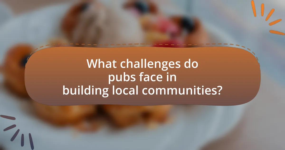 What challenges do pubs face in building local communities?