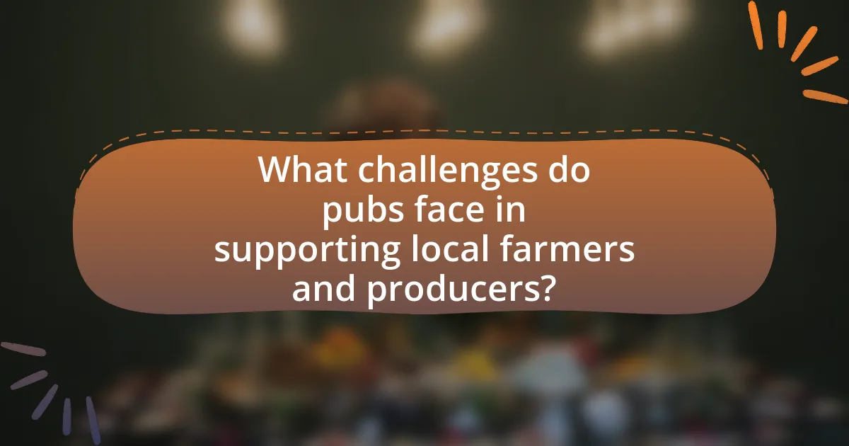 What challenges do pubs face in supporting local farmers and producers?