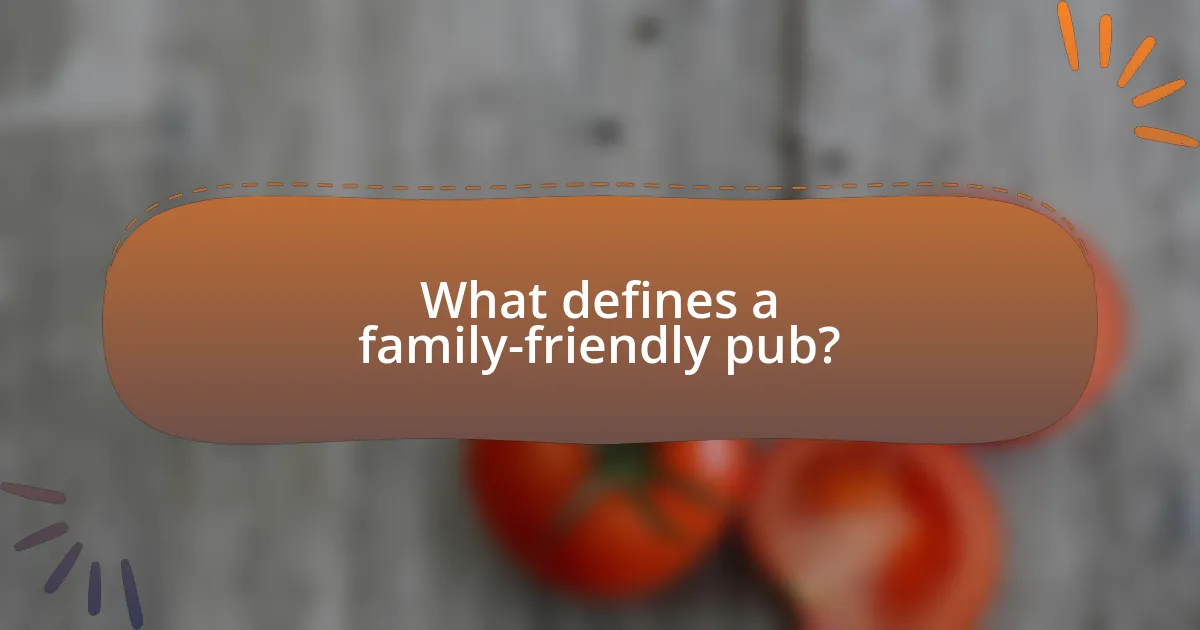 What defines a family-friendly pub?