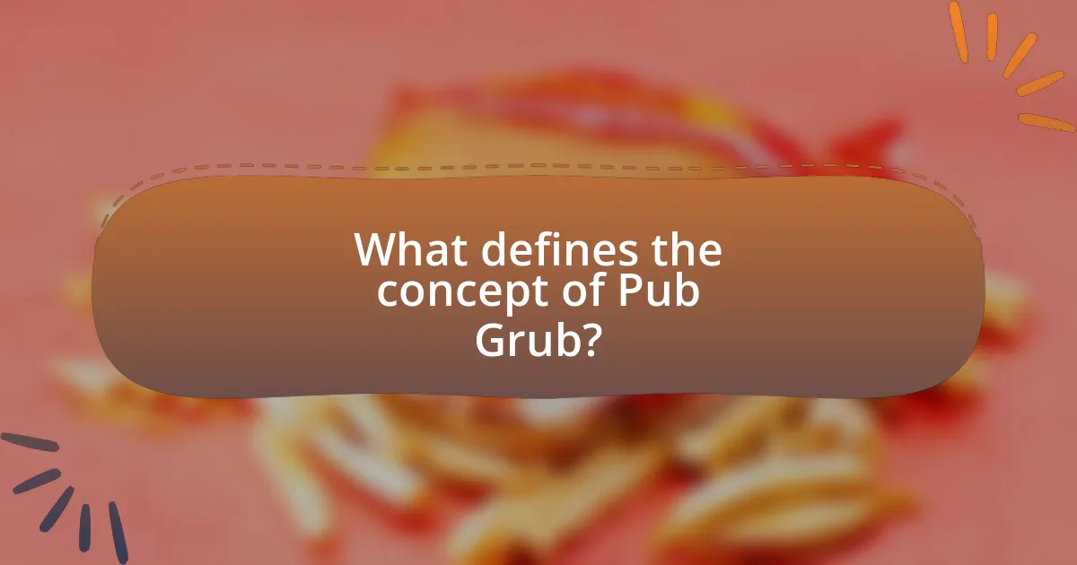 What defines the concept of Pub Grub?