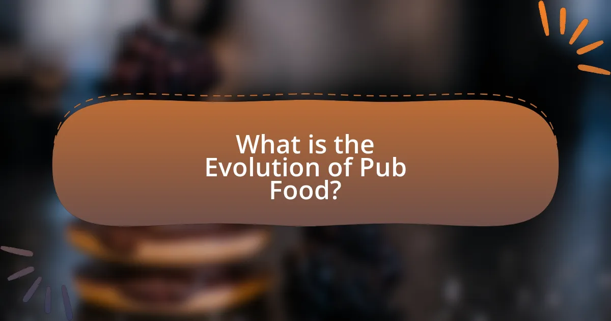 What is the Evolution of Pub Food?