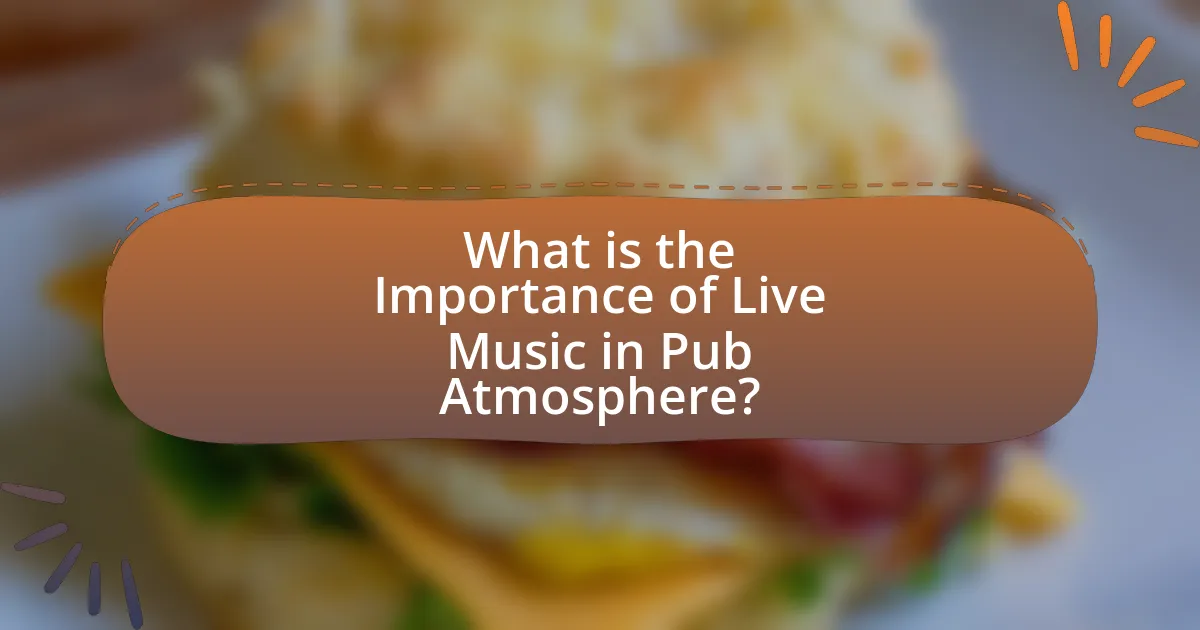 What is the Importance of Live Music in Pub Atmosphere?