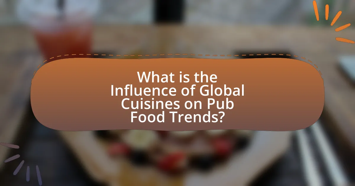 What is the Influence of Global Cuisines on Pub Food Trends?
