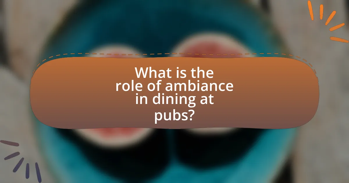 What is the role of ambiance in dining at pubs?