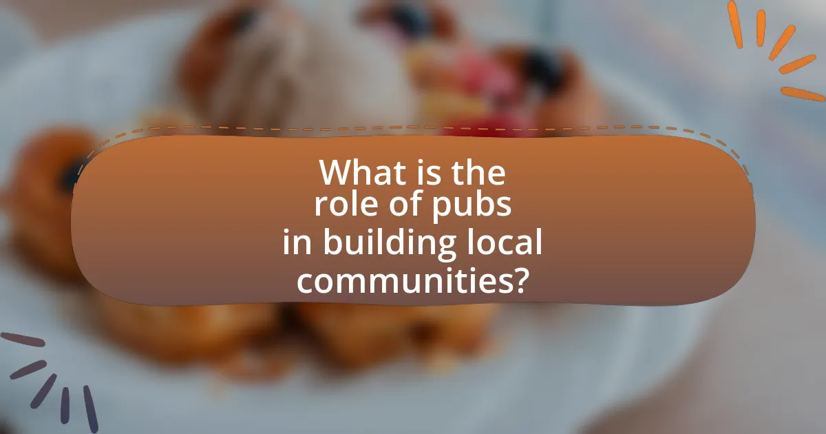 What is the role of pubs in building local communities?