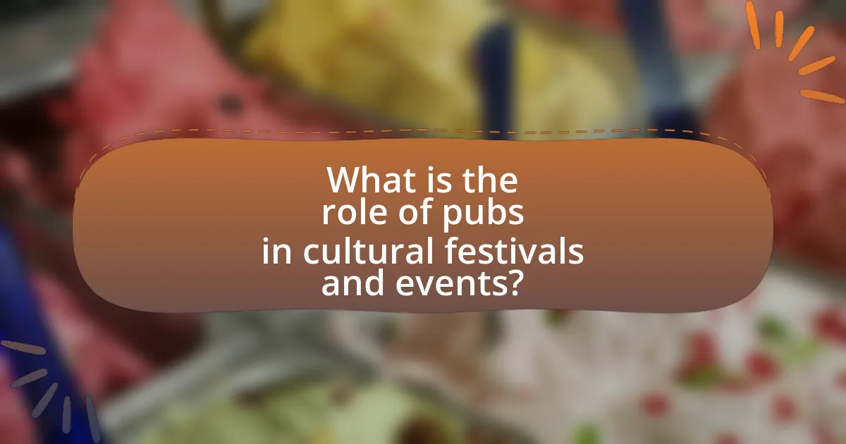 What is the role of pubs in cultural festivals and events?