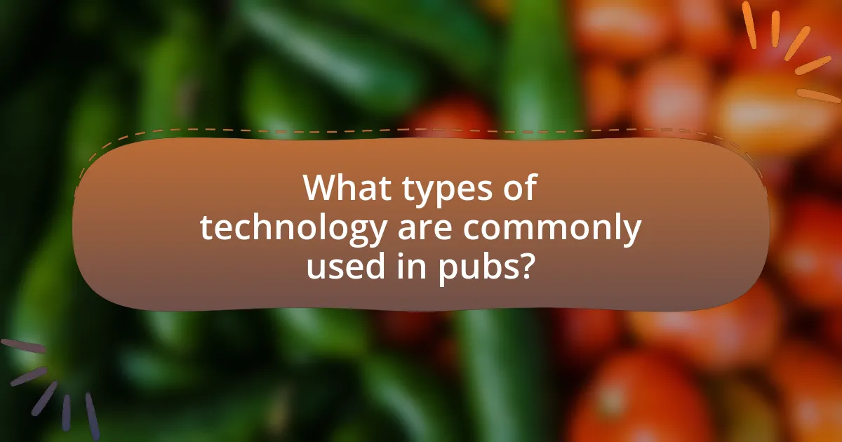 What types of technology are commonly used in pubs?