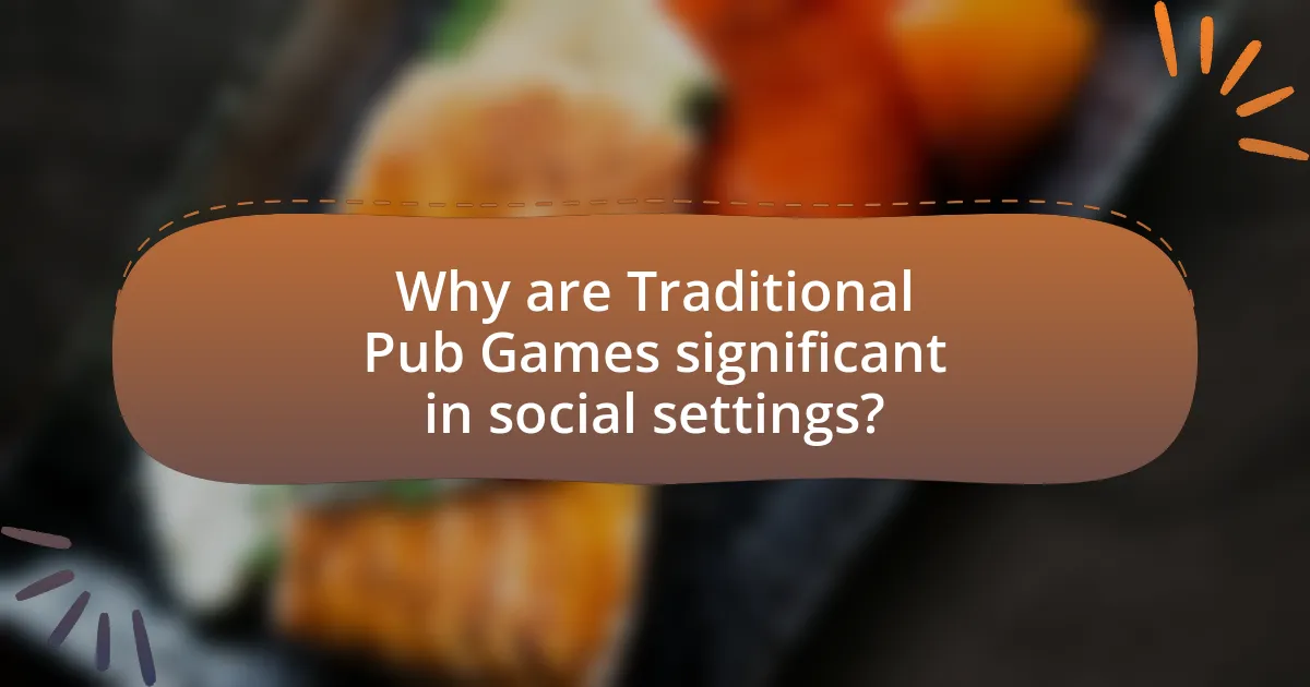 Why are Traditional Pub Games significant in social settings?