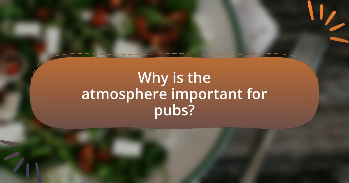 Why is the atmosphere important for pubs?